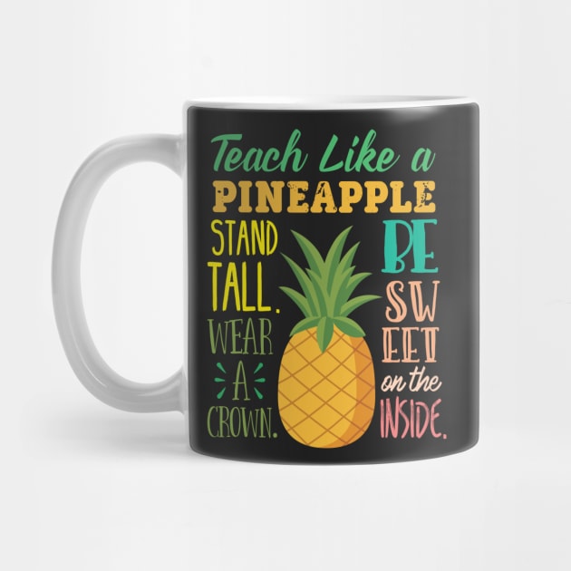 Teach Like A Pineapple Teacher by GDLife